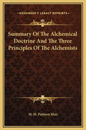 Summary of the Alchemical Doctrine and the Three Principles of the Alchemists