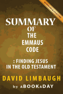 Summary of The Emmaus Code: Finding Jesus in the Old Testament by David Limbaugh
