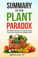 Summary of The Plant Paradox: The Hidden Dangers In Healthy Foods That Cause Disease And Weight Gain
