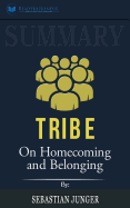 Summary of Tribe: On Homecoming and Belonging by Sebastian Junger