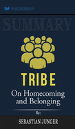 Summary of Tribe: On Homecoming and Belonging by Sebastian Junger