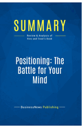 Summary: Positioning: The Battle for Your Mind: Review and Analysis of Ries and Trout's Book