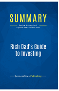 Summary: Rich Dad's Guide to Investing: Review and Analysis of Kiyosaki and Lechter's Book