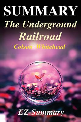 colson whitehead the underground railroad sparknotes