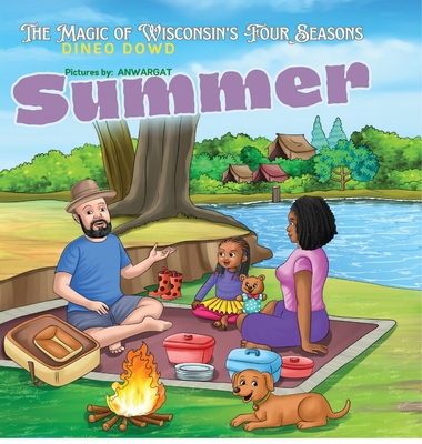 Summer Adventures: The Magic of Wisconsin's Four Season: The magic of Wisconsin's Four Season - Dowd, Dineo, and Hussian, Anwargat (Illustrator)