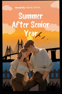 Summer After Senior Year - Gopal, Nisha