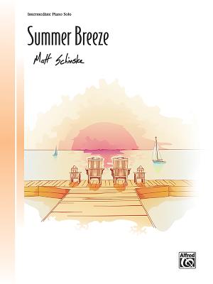 Summer Breeze: Sheet - Schinske, Matt (Composer)