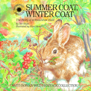 Summer Coat, Winter Coat: The Story of a Snowshoe Hare