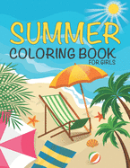 Summer Coloring Book For Girls: A Simple and Easy Summer Coloring Book for Adults with Beautiful Relaxing Summer Designs for girls