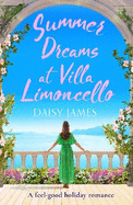 Summer Dreams at Villa Limoncello: A feel good holiday romance