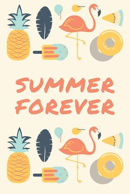 Summer Forever: Summer Jurnal Cute Design With Flamingos, Pineaples, Ice Creams & Leaves - Journals, Wild