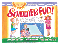 Summer Fun!: 60 Activities for a Kid-Perfect Summer - Williamson, Susan (Editor)