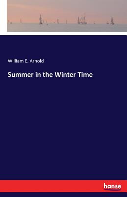 Summer in the Winter Time - Arnold, William E