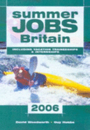 Summer Jobs Britain 2006: Including Vacation Traineeships. Editors, David Woodworth, Guy Hobbs