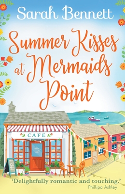 Summer Kisses at Mermaids Point: Escape to the seaside with bestselling author Sarah Bennett - Sarah Bennett