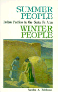 Summer People, Winter People, a Guide to Pueblos in the Santa Fe, New Mexico Area