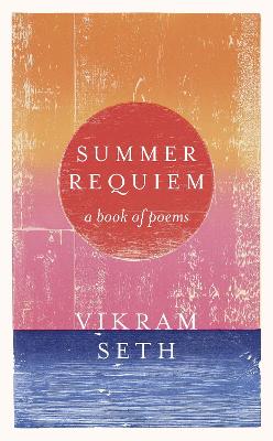 Summer Requiem: From the author of the classic bestseller A SUITABLE BOY - Seth, Vikram