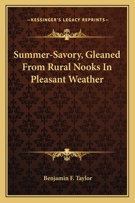 Summer-Savory, Gleaned from Rural Nooks in Pleasant Weather - Taylor, Benjamin F