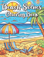 Summer Scenes Coloring Book: Serene Seascapes: A Relaxing Beach Coloring Book for All Ages to Unwind and Unleash Creativity.