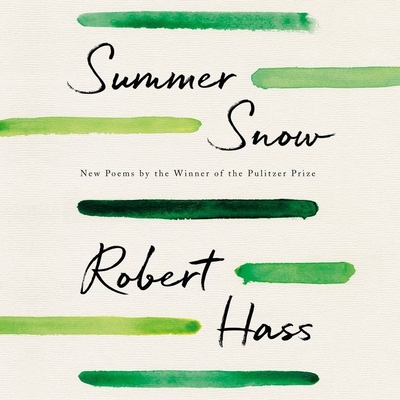 Summer Snow: New Poems - Hass, Robert (Read by)