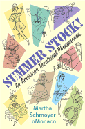 Summer Stock!: An American Theatrical Phenomenon - Lo, Monaco Marti, and LoMonaco, Martha Schmoyer, and Seldes, Marian (Foreword by)