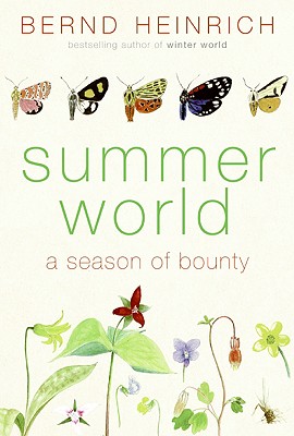 Summer World: A Season of Bounty - Heinrich, Bernd, PhD