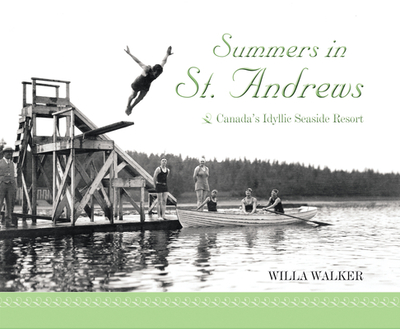 Summers in St. Andrews: Canada's Idyllic Seaside Resort - Walker, Willa