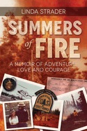 Summers of Fire: A Memoir of Adventure, Love and Courage