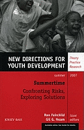 Summertime: Confronting Risks, Exploring Solutions: New Directions for Youth Development, Number 114