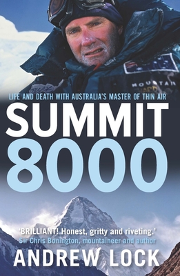 Summit 8000: Life and Death with Australia's Master of Thin Air - Lock, Andrew