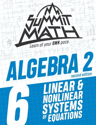 Summit Math Algebra 2 Book 6: Linear and Nonlinear Systems of Equations - Joujan, Alex