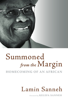 Summoned from the Margin: Homecoming of an African - Sanneh, Lamin