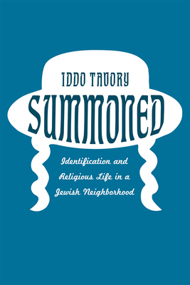 Summoned: Identification and Religious Life in a Jewish Neighborhood - Tavory, Iddo