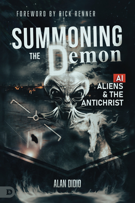Summoning the Demon: A.I., Aliens, and the Antichrist - Didio, Alan, and Renner, Rick (Foreword by)