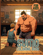 Sumo Coloring Book For Kids: Cute Japanese Sumo Wrestling Coloring Pages For Color & Relaxation