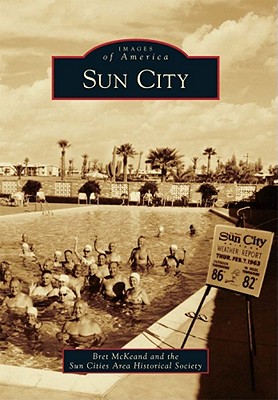 Sun City - McKeand, Bret, and Sun Cities Area Historical Society