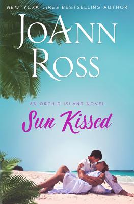 Sun Kissed: An Orchid Island Novel - Ross, Joann