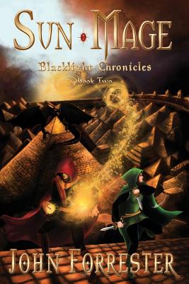 Sun Mage: Blacklight Chronicles - Forrester, John