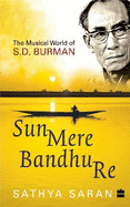 Sun Mere Bandhu Re: the Musical World of SD Burman