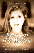 Sun on the Water: The Brilliant Life and Tragic Death of Kirsty MacColl