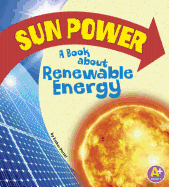 Sun Power: A Book about Renewable Energy