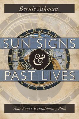 Sun Signs & Past Lives: Your Soul's Evolutionary Path - Ashman, Bernie