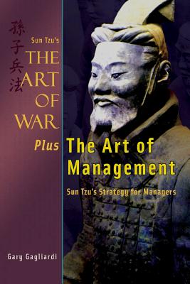 Sun Tzu's The Art of War Plus The Art of Management: Sun Tzu's Strategy for Managers - Tzu, Sun, and Gagliardi, Gary