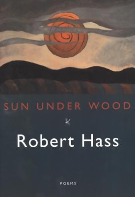 Sun Under Wood - Hass, Robert