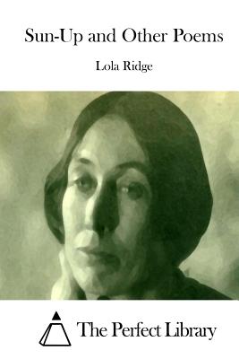 Sun-Up and Other Poems - The Perfect Library (Editor), and Ridge, Lola