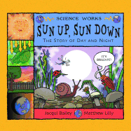 Sun Up, Sun Down: The Story of Day and Night