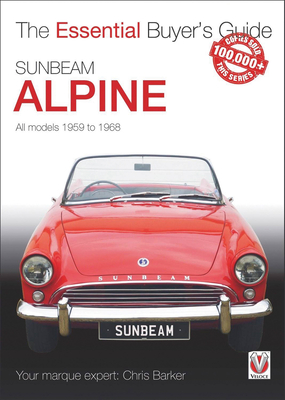 Sunbeam Alpine: All Models 1959 to 1968 - Barker, Chris, Dr.