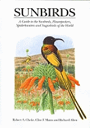 Sunbirds: A Guide to the Sunbirds, Spiderhunters, Sugarbirds and Flowerpeckers of the World