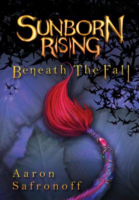 Sunborn Rising: Beneath the Fall - Safronoff, Aaron