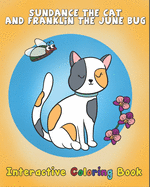 Sundance The Cat and Franklin The June Bug: Interactive Coloring Book